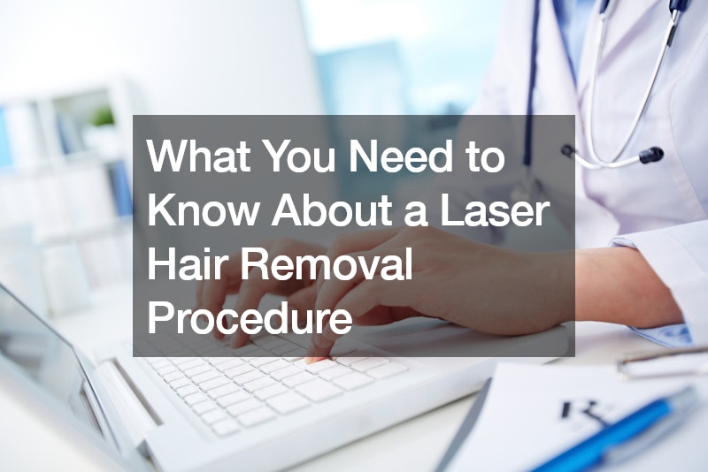 What You Need to Know About a Laser Hair Removal Procedure