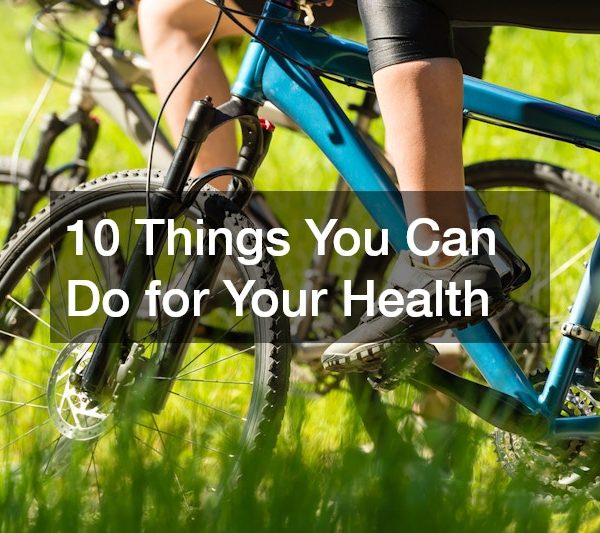 10 Things You Can Do for Your Health